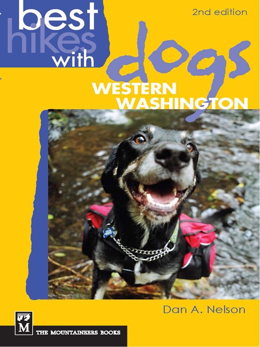 Title details for Best Hikes with Dogs: Western Washington by Dan Nelson - Available